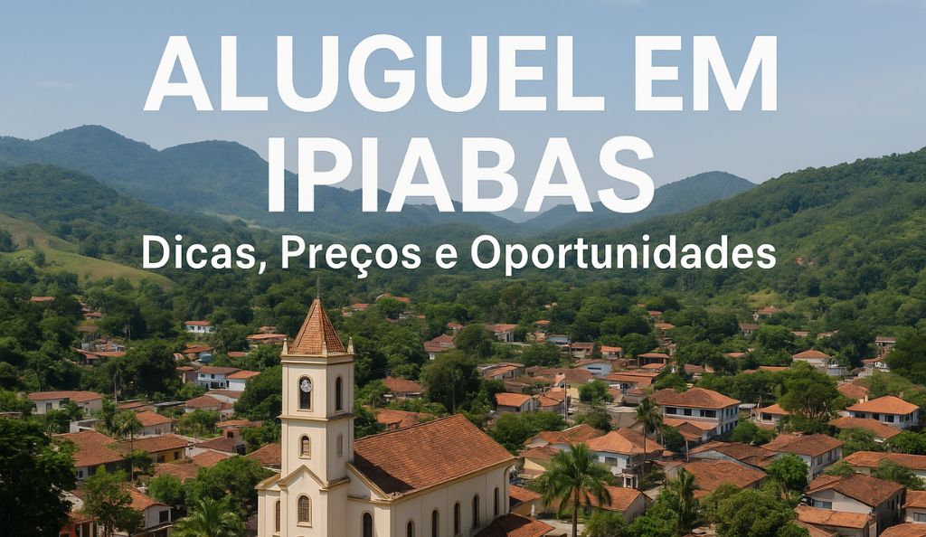 Aluguel em Ipiabas RJ Dicas, Preços e Oportunidades