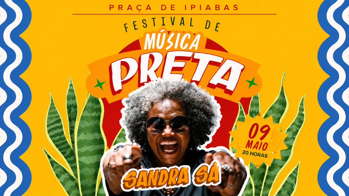 Cartaz promocional do Festival de Música Preta com fundo amarelo vibrante, destacando a cantora Sandra de Sá sorrindo de óculos escuros.